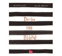Dentro una zebra. Ediz. a colori