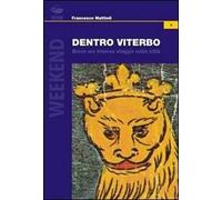 Dentro Viterbo. Breve ma intenso viaggio nella città