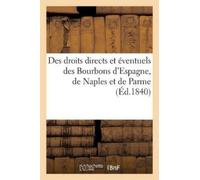 Dentu Des Droits Directs Et Éventuels Des Bourbons d'Espagne, de Nap (Tascabile)