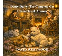 Denty Daivy: The Complete Cat Chronicles of Alloway