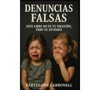 DENUNCIAS FALSAS: ESTE LIBRO NO ES TU SOLUCION, PERO TE AYUDARA.