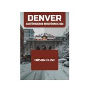 DENVER AUSFÜHRLICHER REISEFÜHRER 2026