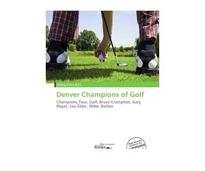 Denver Champions of Golf: Champions Tour, Golf, Bruce Crampton, Gary Player, Lee Elder, Miller Barber