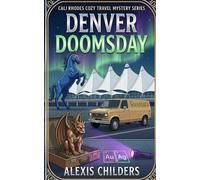 Denver Doomsday: A Cali Rhodes Cozy Travel Mystery