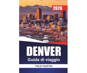 DENVER Guida di viaggio 2026: Cibo locale, avventure all'aperto e budget pratici senza le trappole per turisti