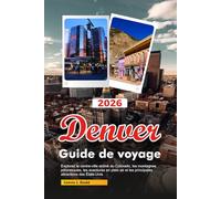 DENVER Guide de voyage 2026: Explorez le centre-ville animé du Colorado, les montagnes pittoresques, les aventures en plein air et les principales attractions des États-Unis