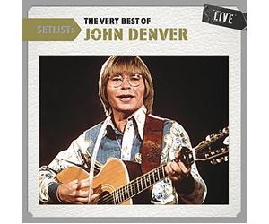 Denver, John - Setlist: The Very Best Of John Denver Live