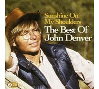 Denver, John - Sunshine On My Shoulders: The Best Of John Denver