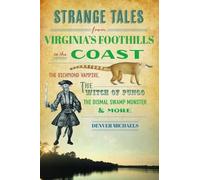 Denver Michaels Strange Tales from Virginia's Foothills to the Coast (Tascabile)