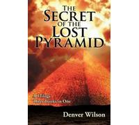 Denver P Wilson The Secret of the Lost Pyramid (Tascabile)
