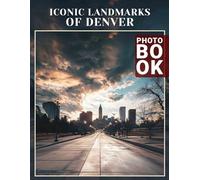 Denver Photo Book: Explore 40 Stunning Images Capturing Unique Landmarks In Denver Valley