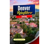 DENVER Reiseführer 2026: Top-Restaurants, Brauereien, Museen & Bergausflüge