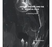 Denver the Owl and the Magical Cave: A Story about Listening