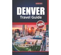 Denver Travel Guide 2026: Your Ultimate Handbook to Explore Colorado’s Capital Through Scenic Trails, Mountain Views, Local Culture, Historic Landmarks, and Outdoor Adventures