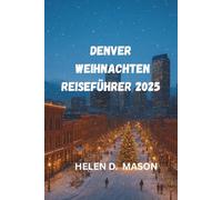 Denver Weihnachten Reiseführer 2025: Ein magisches, meilenhohes Urlaubsabenteuer