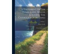 Denys Scully A Statement Of The Penal Laws, Which Aggrieve The Catho (Tascabile)