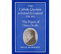 Denys Scully The Catholic Question in Ireland and England, 17 (Copertina rigida)