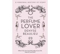 Denyse Beaulieu The Perfume Lover (Tascabile)