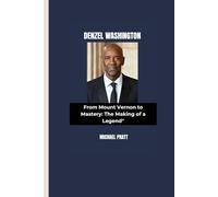 DENZEL WASHINGTON: From Mount Vernon to Mastery: The Making of a Legend"