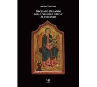 Deodato Orlandi. Dalla «maniera greca» al Trecento