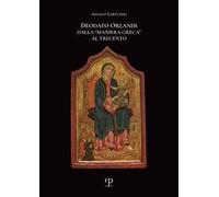 Deodato Orlandi. Dalla «maniera greca» al Trecento