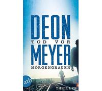 Deon Meyer Karl-Heinz Ebnet Tod vor Morgengrauen: Thriller (Tascabile)