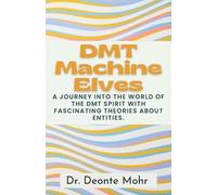 Deonte Mohr DMT Machine Elves (Tascabile) Spirit Molecule Chronicles