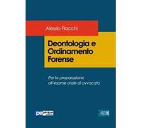 Deontologia e ordinamento forense. Per la preparazione all'esame orale di avvocato
