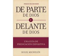 Departe de Dios y delante de Dios/ On behalf of God and before God: Una guía de predicación expositiva/ Expository preaching Guide