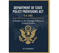Department of State Policy Provisions Act: H.R.5300 - A Guide the Foreign Policy of the United States
