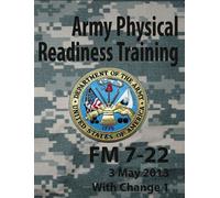 Department of t Army Physical Readiness Training: FM 7-22 (U.S. Army (Tascabile)