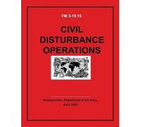 Department Of the Army Civil Disturbance Operations (FM 3-19.15) (Tascabile)