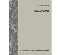 Department Of the Army Visual Signals (TC 3-21.60 / FM 21-60) (Tascabile)