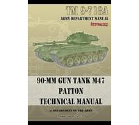 Department Of the TM 9-718A 90-mm Gun Tank M47 Patton Technical Ma (Tascabile)