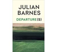 Departure(s): The No.1 bestselling final book from the Booker Prize-winnin...