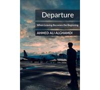 Departure: When Leaving Becomes the Beginning