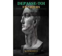Dépasse-toi en 7 jours: Coaching personnel : la méthode pas à pas