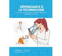 Dépendance à la technologie : Outils psychologiques pour reprendre le contrôle de sa v