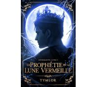 Dépendantes: Tome 2, La prophétie de la lune vermeille