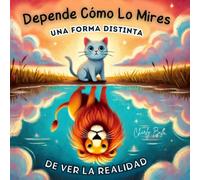 Depende Cómo Lo Mires: Una Forma Distinta De Ver La Realidad