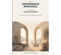 Dependencia emocional: 30 reflexiones para amar sin perderte