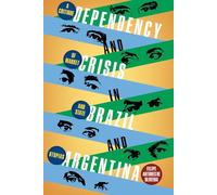 Dependency and Crisis in Brazil and Argentina: A Critique of Market and State Utopias