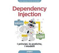 Dependency injection. I principi, le pratiche, i modelli