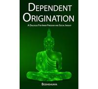 Dependent Origination: A Dialogue for Inner Freedom and Social Insight