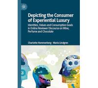 Depicting the Consumer of Experiential Luxury: Identities, Values and Consumption Goals in Online Reviewer Discourse on Wine, Perfume and Chocolate