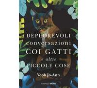 Deplorevoli conversazioni coi gatti e altre piccole cose