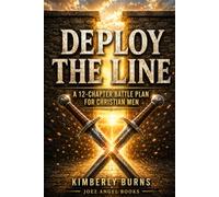 Deploy the Line: A 12-Chapter Battle Plan for Christian Men