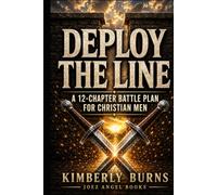 Deploy the Line: A 12-Chapter Battle Plan for Christian Men