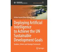 Deploying Artificial Intelligence to Achieve the UN Sustainable Development Goals: Enablers, Drivers and Strategic Framework