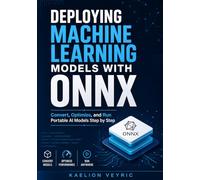 Deploying Machine Learning Models with ONNX: Convert, Optimize, and Run Portable AI Models Step by Step